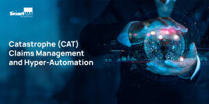 Catastrophe (CAT) Claims Management and Hyper-Automation